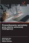 Przewidywanie sprzeda¿y przy u¿yciu sztucznej inteligencji Przewidywanie sprzeda¿y przy u¿yciu sztucznej inteligencji