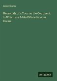 Memorials of a Tour on the Continent: to Which are Added Miscellaneous Poems