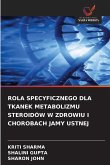 ROLA SPECYFICZNEGO DLA TKANEK METABOLIZMU STEROIDÓW W ZDROWIU I CHOROBACH JAMY USTNEJ