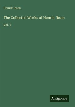 The Collected Works of Henrik Ibsen - Ibsen, Henrik