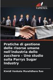 Pratiche di gestione delle risorse umane nell'industria dello zucchero - Uno studio sulla Parrys Sugar Industry