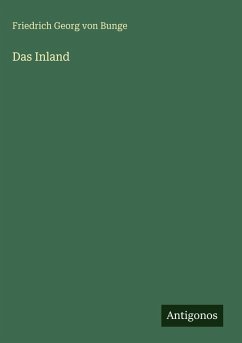 Das Inland - Bunge, Friedrich Georg Von Das Inland - Bunge, Friedrich Georg Von