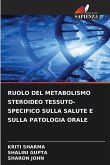 RUOLO DEL METABOLISMO STEROIDEO TESSUTO-SPECIFICO SULLA SALUTE E SULLA PATOLOGIA ORALE