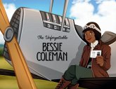 The Unforgettable Bessie Coleman The Unforgettable Bessie Coleman