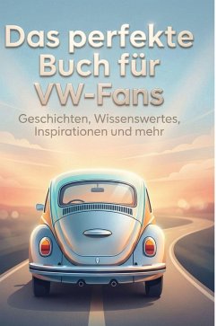 Das perfekte Buch für VW-Fans - Schmitt, Anton Das perfekte Buch für VW-Fans - Schmitt, Anton