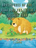 Adventures of the Bear and the Little Prickly Pear Adventures of the Bear and the Little Prickly Pear