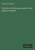 The Life of John Bunyan, Author of The Pilgrim's Progress The Life of John Bunyan, Author of The Pilgrim's Progress