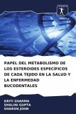 PAPEL DEL METABOLISMO DE LOS ESTEROIDES ESPECÍFICOS DE CADA TEJIDO EN LA SALUD Y LA ENFERMEDAD BUCODENTALES