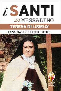 Teresa di Lisieux. La santa che 'sceglie tutto' - Lessi, Valerio