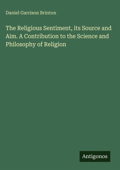 Cover The Religious Sentiment, its Source and Aim. A Contribution to the Science and Philosophy of Religion