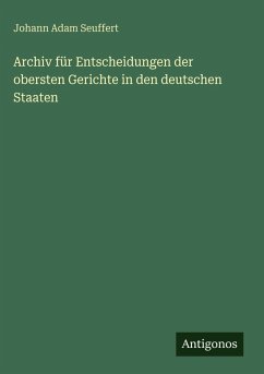 Archiv für Entscheidungen der obersten Gerichte in den deutschen Staaten - Seuffert, Johann Adam