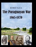 The Paraguayan War - 1865-1870 The Paraguayan War - 1865-1870