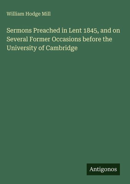 Sermons Preached in Lent 1845, and on Several Former Occasions before the University of Cambridge Sermons Preached in Lent 1845, and on Several Former Occasions before the University of Cambridge