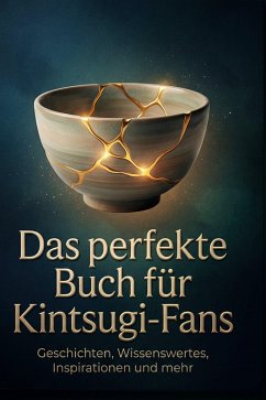 Das perfekte Buch für Kintsugi-Fans - Hoffmann, Olivia
