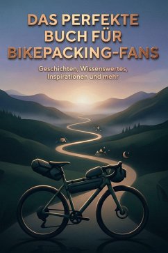 Das perfekte Buch für Bikepacking-Fans - Schmitt, Jakob