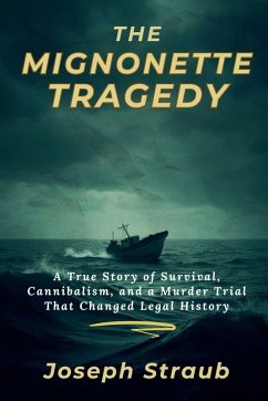 The Mignonette Tragedy - Straub, Joseph The Mignonette Tragedy - Straub, Joseph