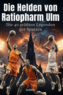 Die Helden von Ratiopharm Ulm - Günther, Eva Die Helden von Ratiopharm Ulm - Günther, Eva
