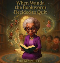 When Wanda the Bookworm Decided to Quit - Miller, Rickey