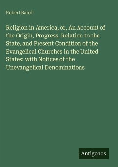 Cover Religion in America, or, An Account of the Origin, Progress, Relation to the State, and Present Condition of the Evangelical Churches in the United States: with Notices of the Unevangelical Denominations