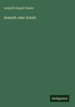 Armuth oder Arbeit - Besser, Leopold August Armuth oder Arbeit - Besser, Leopold August
