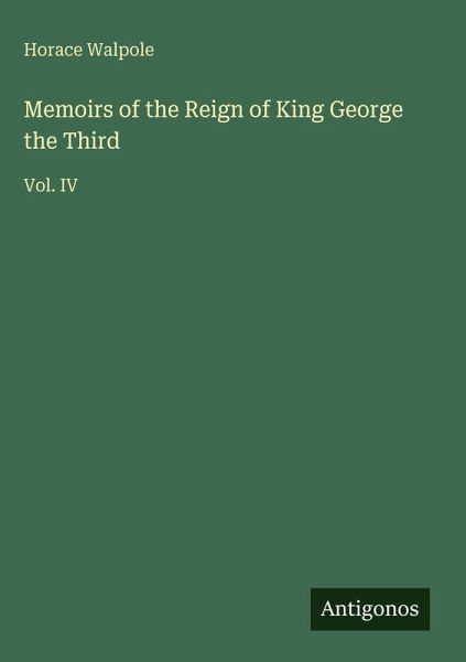 Memoirs of the Reign of King George the Third Memoirs of the Reign of King George the Third