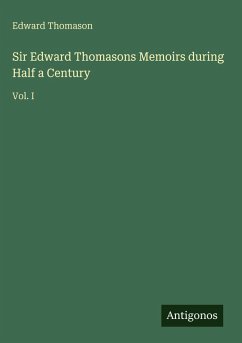 Cover Sir Edward Thomasons Memoirs during Half a Century