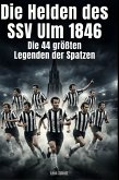 Die Helden des SSV Ulm 1846 Die Helden des SSV Ulm 1846