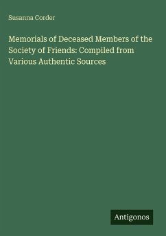Cover Memorials of Deceased Members of the Society of Friends: Compiled from Various Authentic Sources