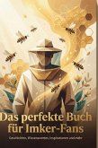 Das perfekte Buch für Imker-Fans Das perfekte Buch für Imker-Fans