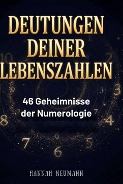 Deutungen deiner Lebenszahlen - Neumann, Hannah Deutungen deiner Lebenszahlen - Neumann, Hannah