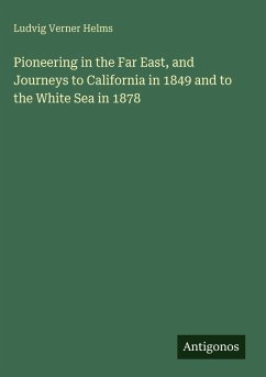 Cover Pioneering in the Far East, and Journeys to California in 1849 and to the White Sea in 1878