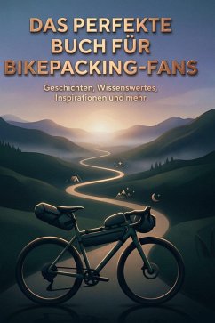Das perfekte Buch für Bikepacking-Fans - Schmitt, Jakob