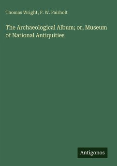 Cover The Archaeological Album; or, Museum of National Antiquities