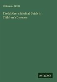 The Mother's Medical Guide in Children's Diseases