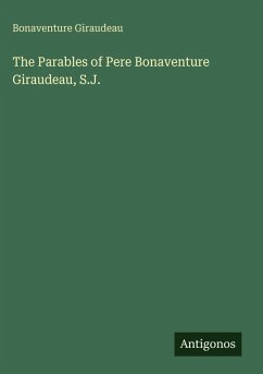 The Parables of Pere Bonaventure Giraudeau, S.J. - Giraudeau, Bonaventure