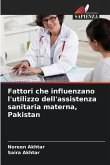 Fattori che influenzano l'utilizzo dell'assistenza sanitaria materna, Pakistan