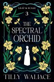 The Spectral Orchid (Leaf and Scale, #3) (eBook, ePUB)