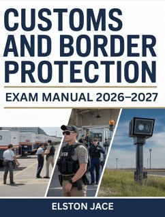 Customs and Border Protection Exam Manual 2026-2027 (eBook, ePUB) - Jace, Elston Customs and Border Protection Exam Manual 2026-2027 (eBook, ePUB) - Jace, Elston