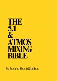 The 5.1 & Atmos Mixing Bible (eBook, ePUB)