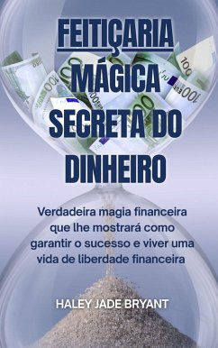 Feitiçaria Mágica Secreta do Dinheiro (eBook, ePUB) - Jade Bryant, Haley
