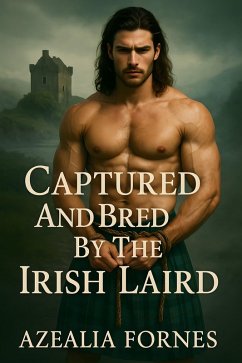Captured And Bred By The Irish Laird (eBook, ePUB) - Fornes, Azealia