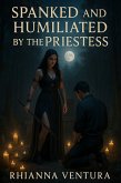 Spanked and Humiliated By The Priestess (eBook, ePUB)