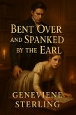 Bent Over and Spanked By The Earl (eBook, ePUB) Bent Over and Spanked By The Earl (eBook, ePUB)