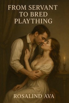 From Servant To Bred Plaything (eBook, ePUB) - Ava, Rosalind