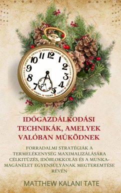 Idogazdálkodási technikák, amelyek valóban muködnek (eBook, ePUB) - Kalani Tate, Matthew Idogazdálkodási technikák, amelyek valóban muködnek (eBook, ePUB) - Kalani Tate, Matthew
