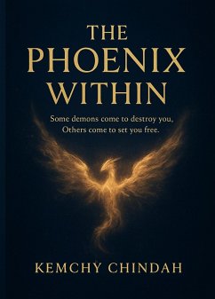 The Phoenix Within (eBook, ePUB) - Chindah, Kemchy The Phoenix Within (eBook, ePUB) - Chindah, Kemchy
