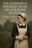 The Submissive Spanked Maid of Blackmere Manor (eBook, ePUB) The Submissive Spanked Maid of Blackmere Manor (eBook, ePUB)
