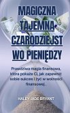 Magiczna Tajemna Czarodziejstwo Pieniedzy (eBook, ePUB)