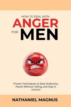 How to Deal with Anger for Men (eBook, ePUB) - Magnus, Nathaniel