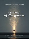 La Esencia del Ser Humano: Un Viaje a Través de la Consciencia, la Emoción y la Conexión (eBook, ePUB)
